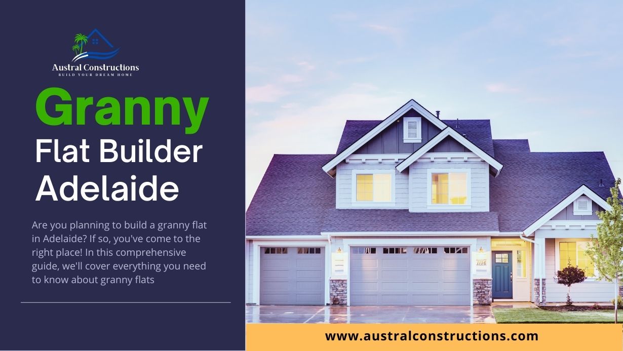 Granny Flat Builders Adelaide: The Ultimate Guide